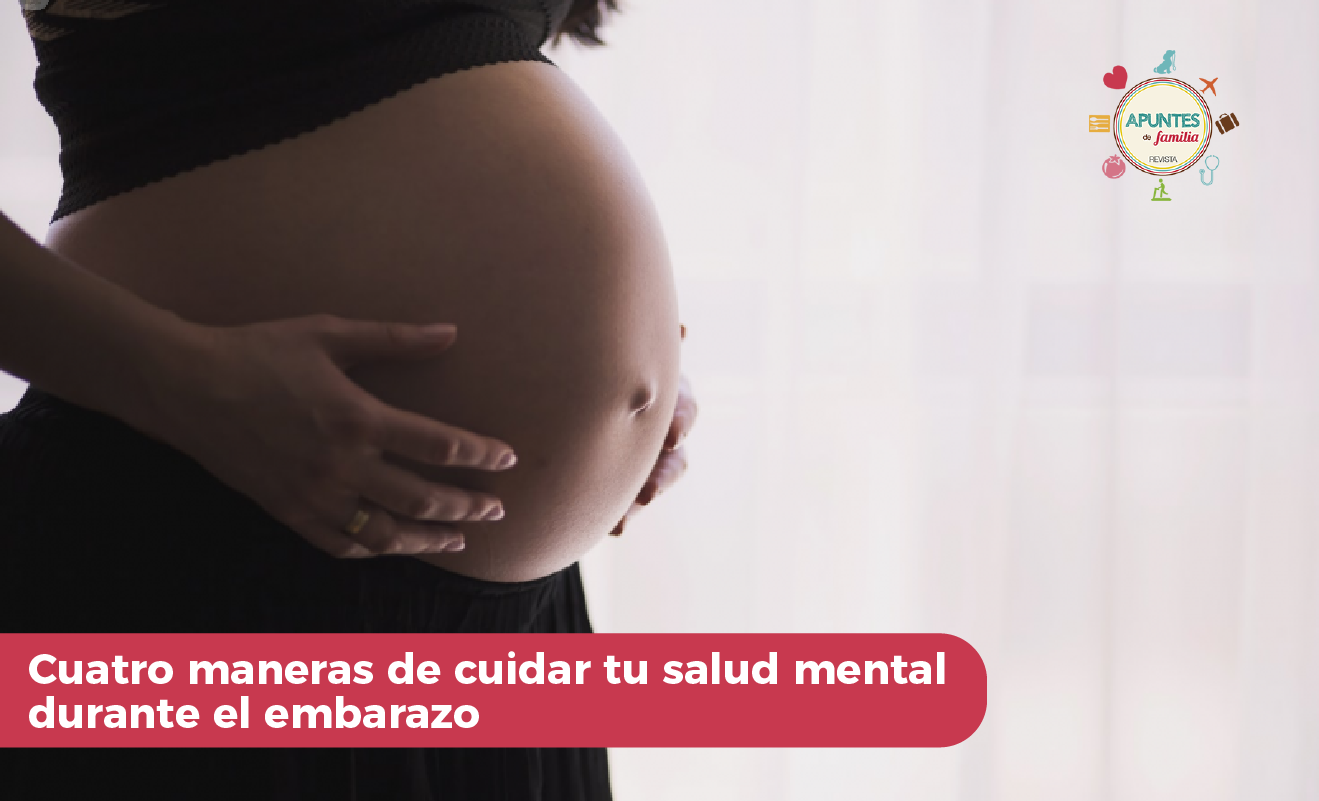 Cuatro maneras de cuidar tu salud mental durante el embarazo - Revista ...