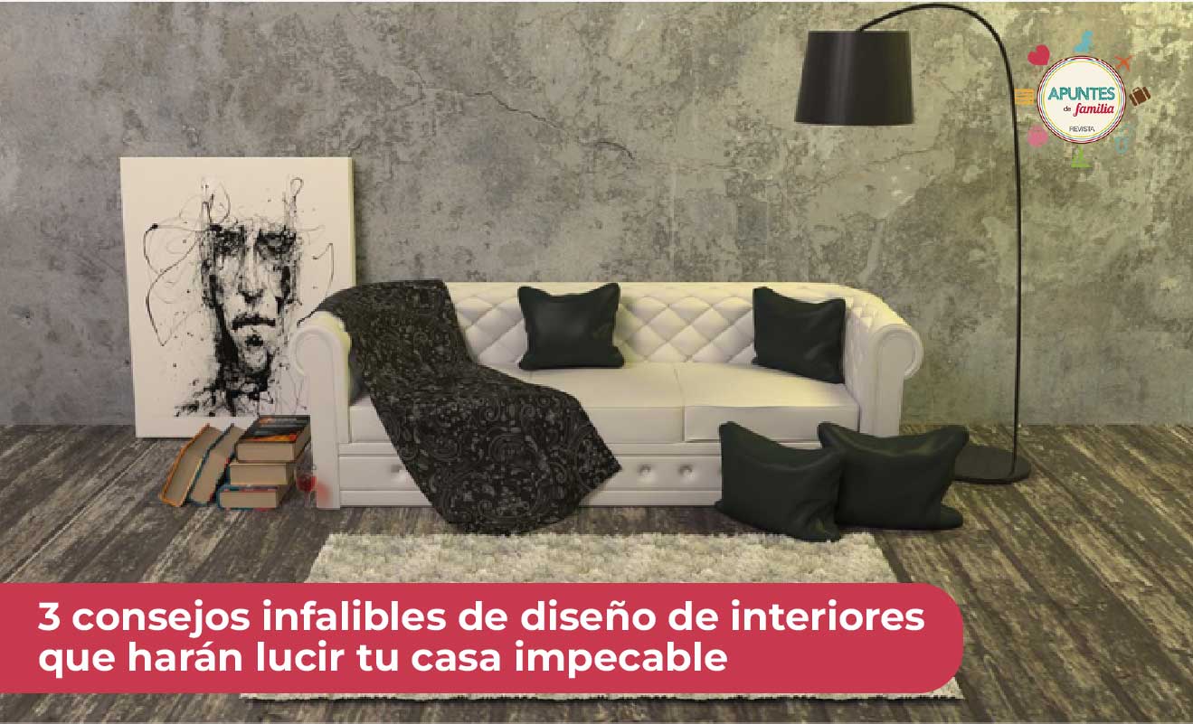 3 consejos infalibles de diseño de interiores que harán lucir tu casa ...